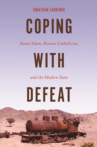 Coping with Defeat: Sunni Islam, Roman Catholicism and the Modern State