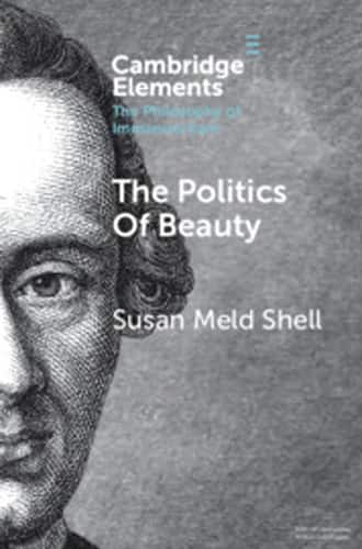 The Politics Of Beauty: A Study Of Kant's Critique Of Taste, Susan M. Shell