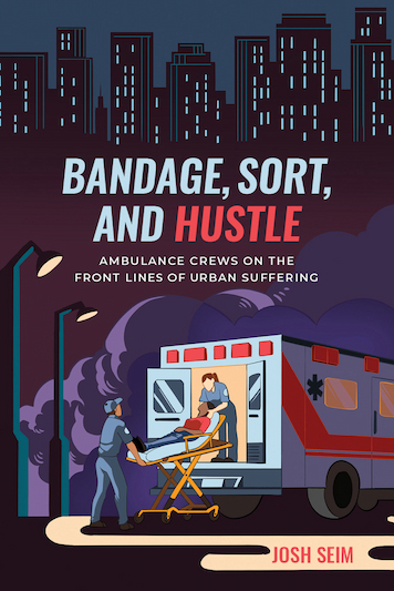 Image of cover of Professor Josh Seim's book, Bandage, Sort, and Hustle